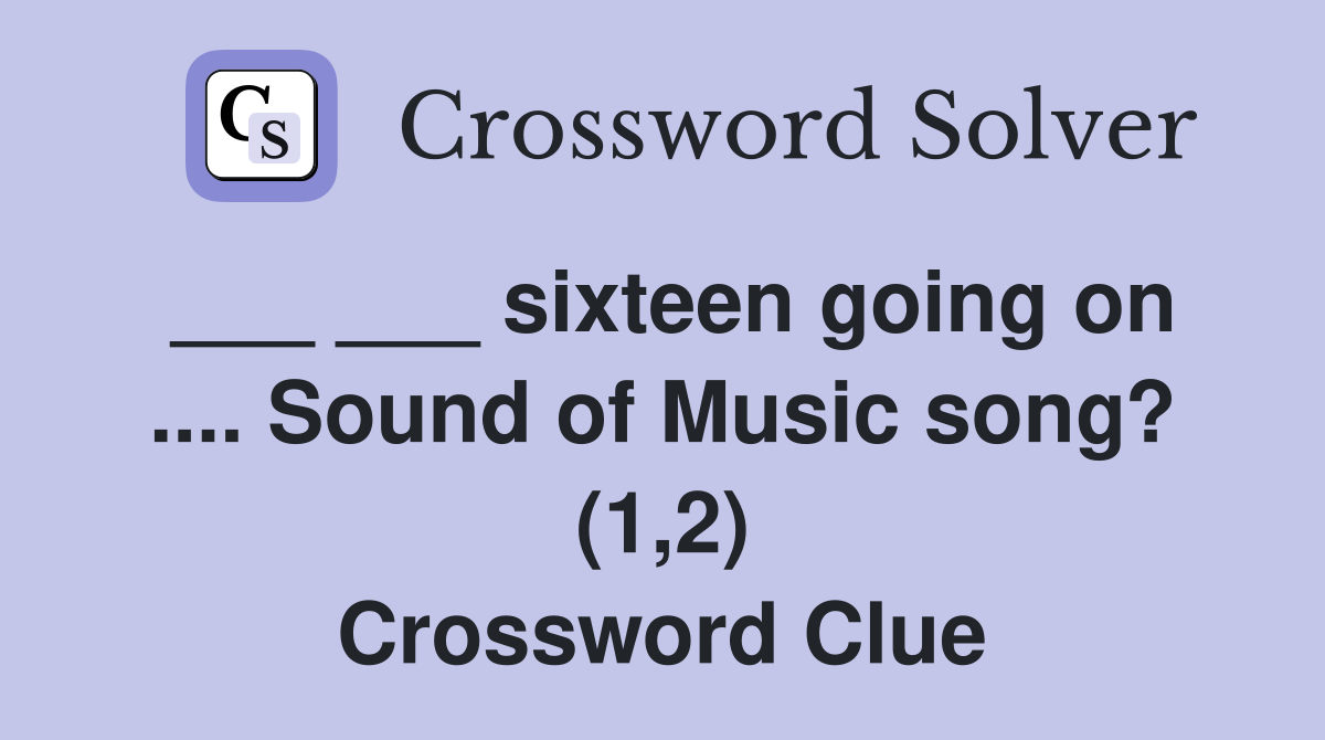 sixteen going on. Sound of Music song? (1,2) Crossword Clue